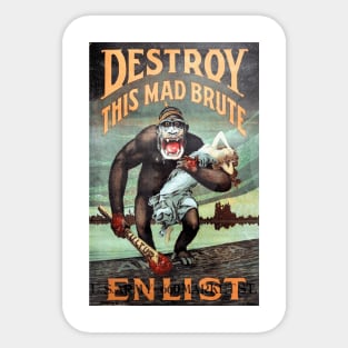 Destroy This Mad Brute - Enlist: WWI Recruiting Poster Sticker